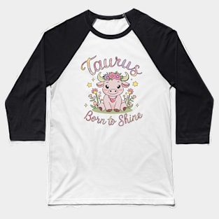 Taurus Born To Shine Baseball T-Shirt